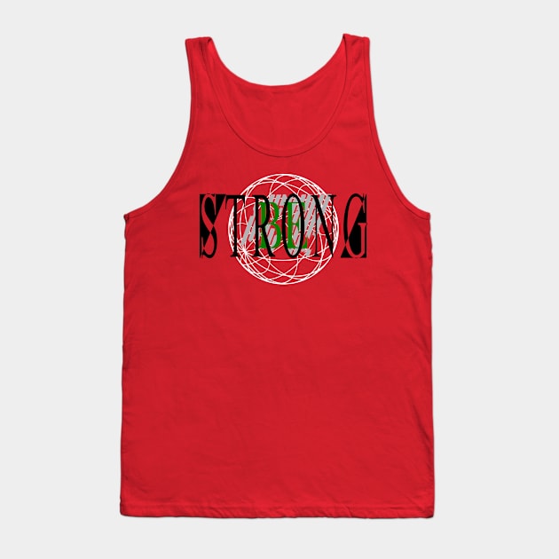 Be Strong Tank Top by D's Tee's